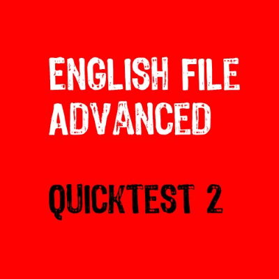 English File Quicktest 2 (Адванст) | Тест для Advanced